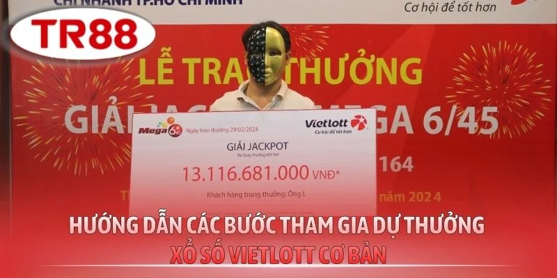 Hướng dẫn các bước tham gia dự thưởng xổ số Vietlott cơ bản